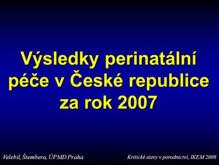 Výsledky perinatální péče v České republice za rok 2007
