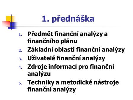 1. přednáška Předmět finanční analýzy a finančního plánu