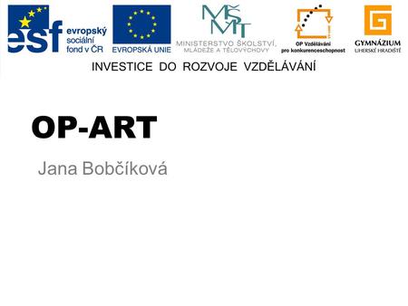 OP-ART Jana Bobčíková.