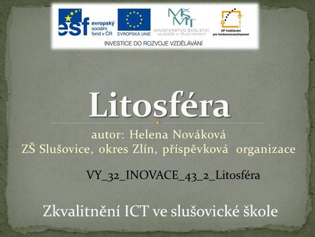Litosféra Zkvalitnění ICT ve slušovické škole autor: Helena Nováková