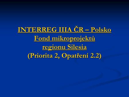 INTERREG IIIA ČR – Polsko Fond mikroprojektů regionu Silesia (Priorita 2, Opatření 2.2)