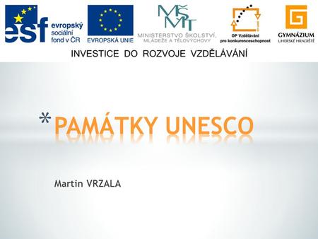 PAMÁTKY UNESCO Martin VRZALA.