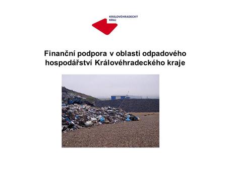 Finanční podpora v oblasti odpadového hospodářství Královéhradeckého kraje.