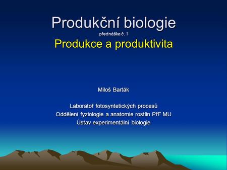 Produkční biologie přednáška č. 1 Produkce a produktivita