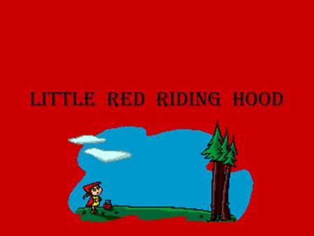 LITTLE RED RIDING HOOD This is Little Red Riding Hood. She is going to her Granny. (Toto je Červená Karkulka. Jde ke své babičce.)