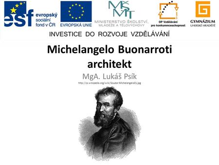 Michelangelo Buonarroti architekt MgA. Lukáš Psík  wikipedia