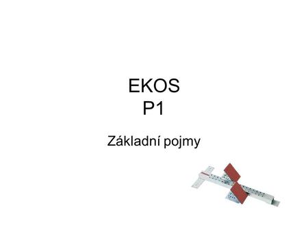 EKOS P1 Základní pojmy.