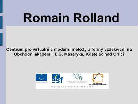 Romain Rolland Centrum pro virtuální a moderní metody a formy vzdělávání na Obchodní akademii T. G. Masaryka, Kostelec nad Orlicí.