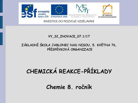 CHEMICKÁ REAKCE-PŘÍKLADY Chemie 8. ročník
