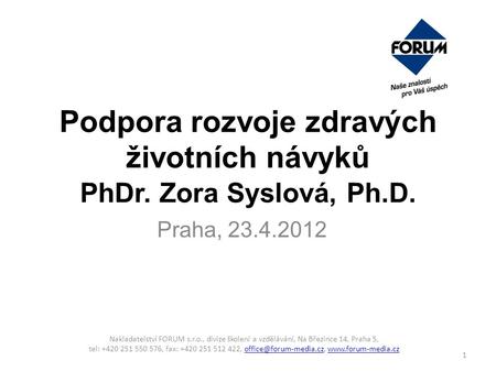 Podpora rozvoje zdravých životních návyků PhDr. Zora Syslová, Ph.D.