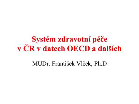 Systém zdravotní péče v ČR v datech OECD a dalších