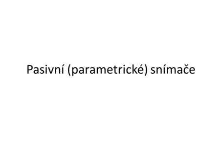 Pasivní (parametrické) snímače
