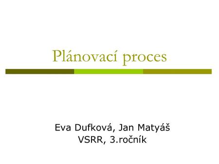 Eva Dufková, Jan Matyáš VSRR, 3.ročník