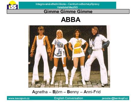 ABBA Gimme Gimme Gimme Agnetha – Björn – Benny – Anni-Frid