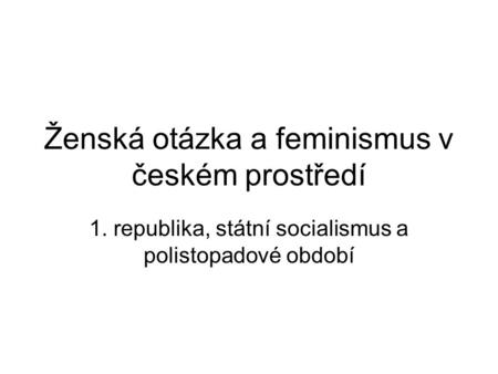 Ženská otázka a feminismus v českém prostředí