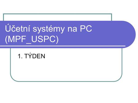 Účetní systémy na PC (MPF_USPC)