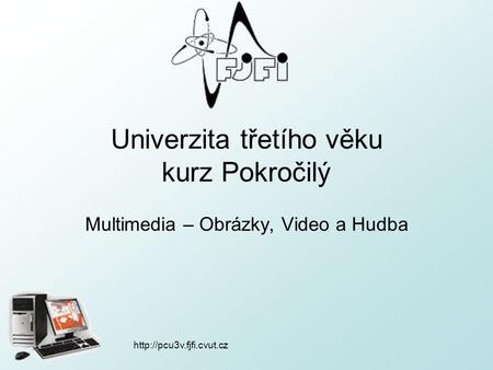 Univerzita třetího věku kurz Pokročilý Multimedia – Obrázky, Video a Hudba.