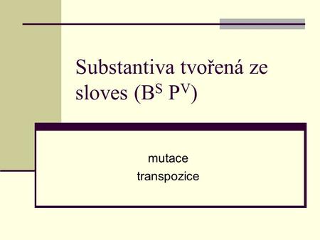 Substantiva tvořená ze sloves (BS PV)