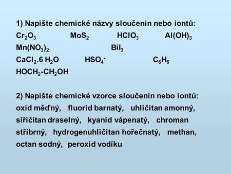 1) Napište chemické názvy sloučenin nebo iontů: