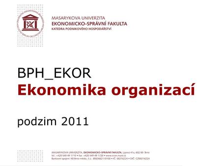 BPH_EKOR Ekonomika organizací podzim 2011. Právní formy podnikání »Veřejná obchodní společnost (1 příklad) »Komanditní společnost (1 příklad) »Akciová.