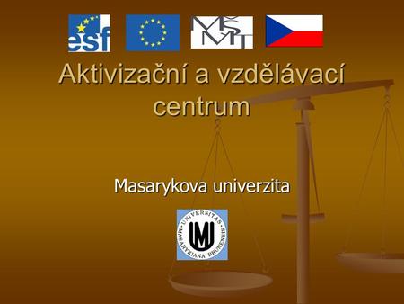 Aktivizační a vzdělávací centrum Masarykova univerzita.