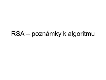 RSA – poznámky k algoritmu