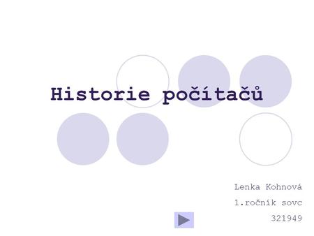 Historie počítačů Lenka Kohnová 1.ročník sovc 321949.