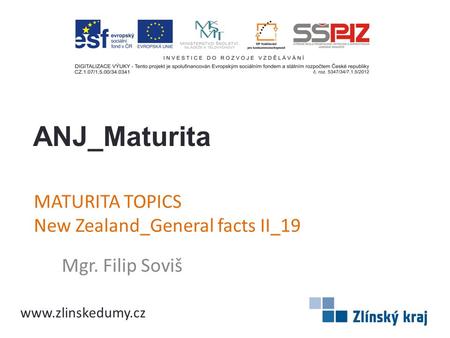 MATURITA TOPICS New Zealand_General facts II_19 Mgr. Filip Soviš ANJ_Maturita www.zlinskedumy.cz.