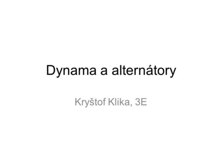 Dynama a alternátory Kryštof Klika, 3E.