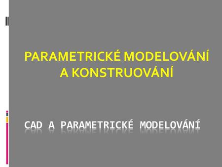 CAD a parametrické modelování