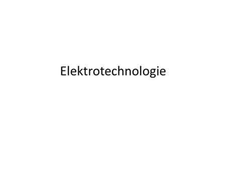 Elektrotechnologie.