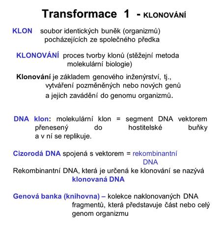 Transformace 1 - KLONOVÁNÍ