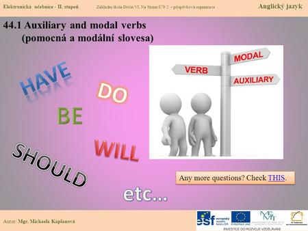 BE HAVE DO WILL SHOULD etc… 44.1 Auxiliary and modal verbs