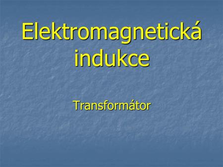 Elektromagnetická indukce Transformátor