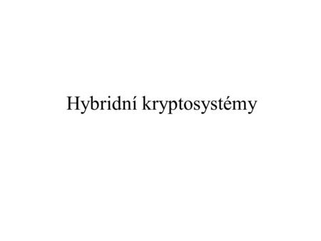 Hybridní kryptosystémy
