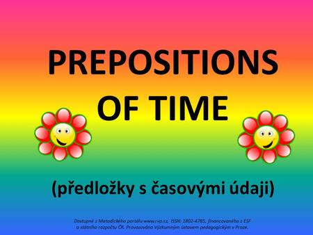 PREPOSITIONS OF TIME (předložky s časovými údaji)