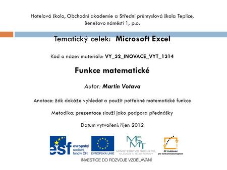 Hotelová škola, Obchodní akademie a Střední průmyslová škola Teplice, Benešovo náměstí 1, p.o. Tematický celek: Microsoft Excel Kód a název materiálu: