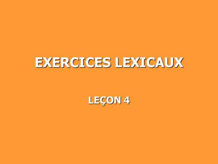 EXERCICES LEXICAUX LEÇON 4. 89 / exercice 1: l’avance náskok, předstih, výhoda (sur qn) náskok, předstih, výhoda (sur qn) vyčnívající část budovy vyčnívající.