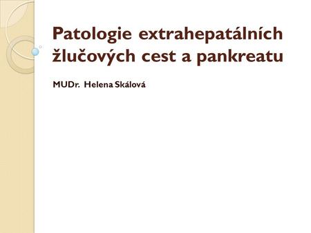 Patologie extrahepatálních žlučových cest a pankreatu