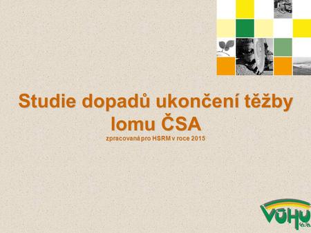 Studie dopadů ukončení těžby lomu ČSA zpracovaná pro HSRM v roce 2015.