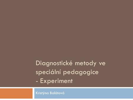 Diagnostické metody ve speciální pedagogice - Experiment