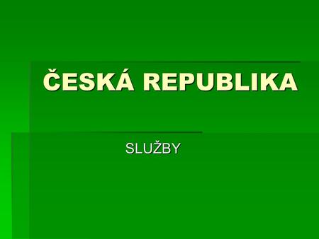 ČESKÁ REPUBLIKA SLUŽBY.