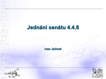 Department of computer science and engineering Jednání senátu 4.4.8 Ivan Jelínek.