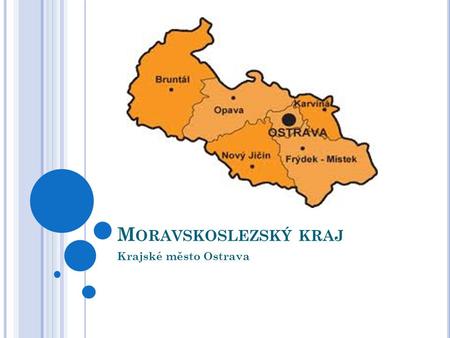 Moravskoslezský kraj Krajské město Ostrava.