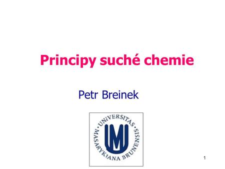 Principy suché chemie Petr Breinek BC_Suchá chemie_2011 1 1.