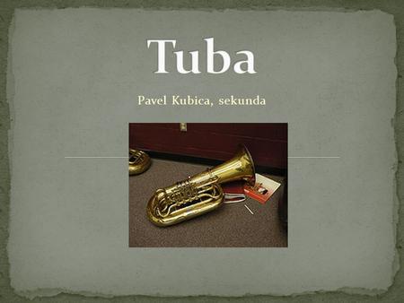Tuba Pavel Kubica, sekunda.
