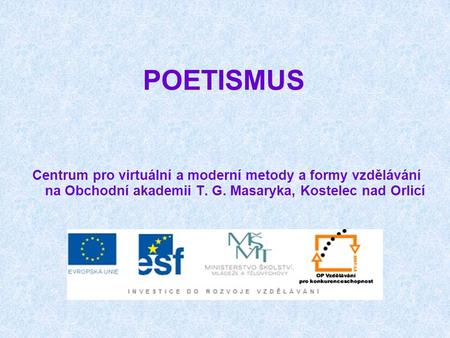 POETISMUS Centrum pro virtuální a moderní metody a formy vzdělávání na Obchodní akademii T. G. Masaryka, Kostelec nad Orlicí.