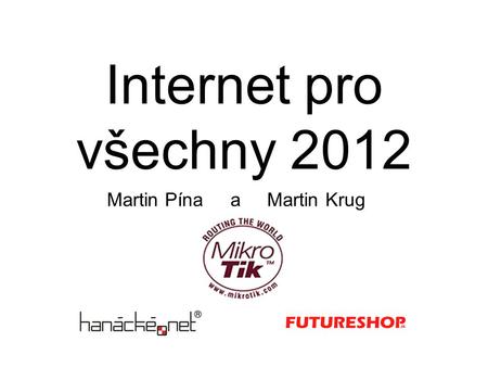 Internet pro všechny 2012 Martin Pína a Martin Krug.