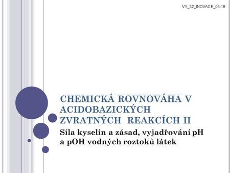 CHEMICKÁ ROVNOVÁHA V ACIDOBAZICKÝCH ZVRATNÝCH REAKCÍCH II