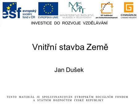 Vnitřní stavba Země Jan Dušek.